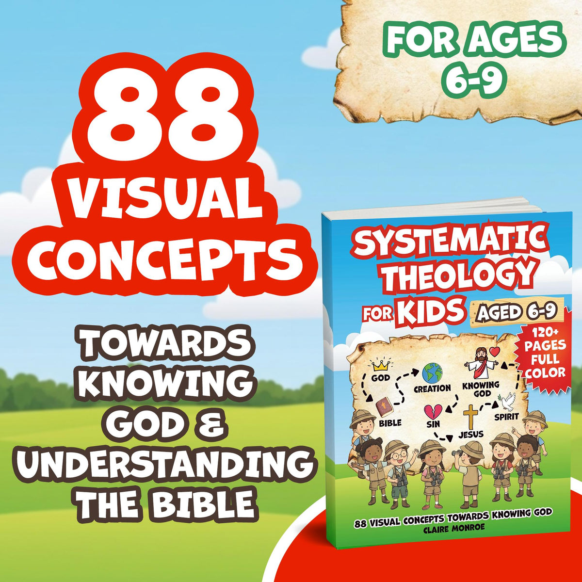 Systematic Theology for Kids: 88 Concepts to Know God & the Bible (Ages 6-9, Full Color) - Claire Monroe Books