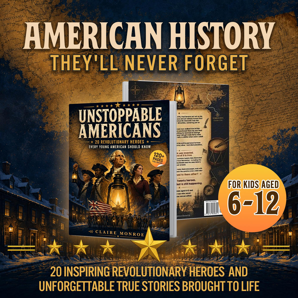 Unstoppable Americans: 20 Revolutionary Heroes Every Young American Should Know (8.5 x 11 inch Full-Color) - Claire Monroe Books