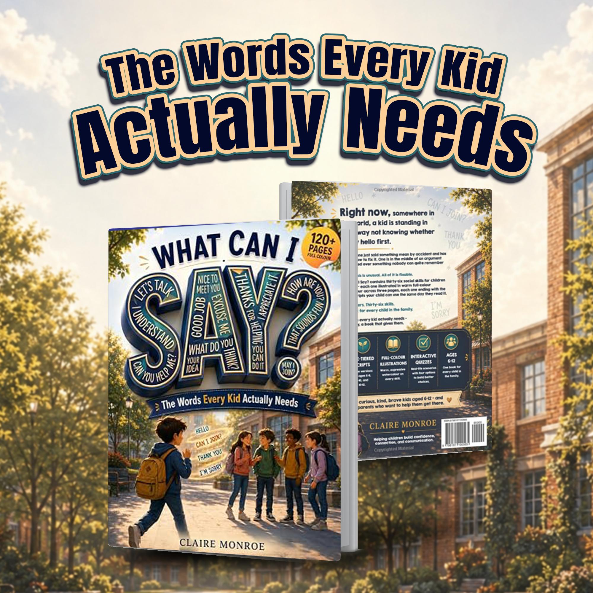 What Can I Say: The Words Every Kid Actually Needs (8.5 x 11 inch Full-Color) - Claire Monroe Books