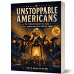 Unstoppable Americans: 20 Revolutionary Heroes Every Young American Should Know (8.5 x 11 inch Full-Color) - Claire Monroe Books