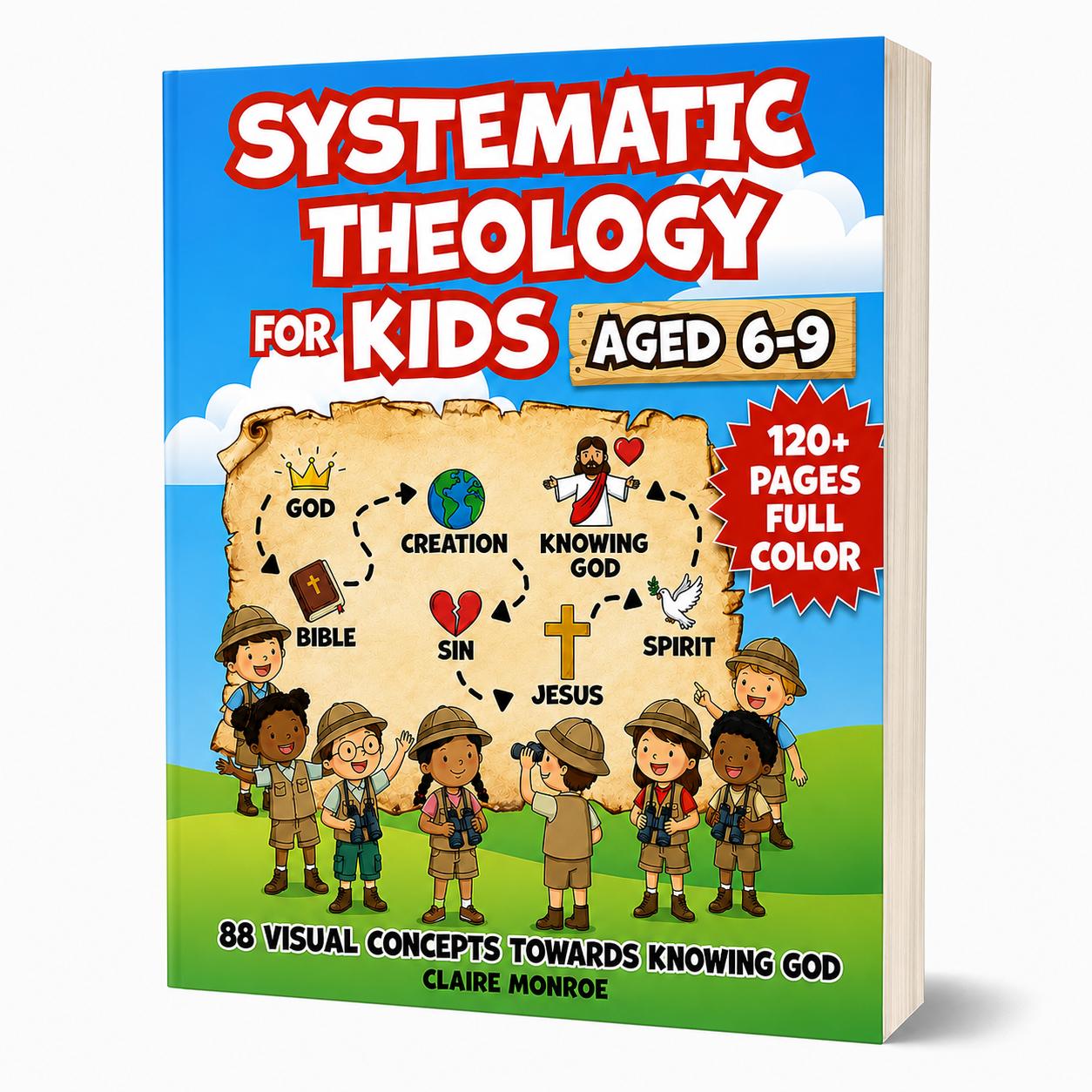 Systematic Theology for Kids: 88 Concepts to Know God & the Bible (Ages 6-9, Full Color) - Claire Monroe Books