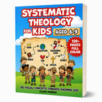 Systematic Theology for Kids: 88 Concepts to Know God & the Bible (Ages 6-9, Full Color) - Claire Monroe Books