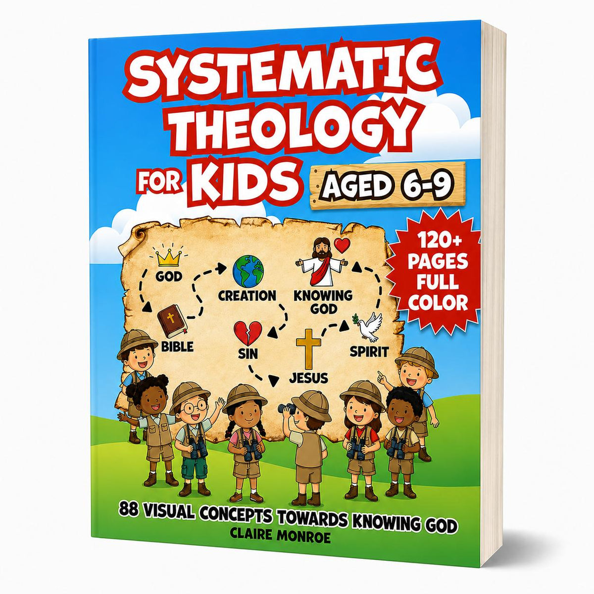 Systematic Theology for Kids: 88 Concepts to Know God & the Bible (Ages 6-9, Full Color) - Claire Monroe Books