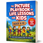 The Picture Playbook of Life Lessons For Kids Aged 6 to 10: 88 Things Worth Knowing Before You Grow Up (8.5 x 11 inch Full-Color) - Claire Monroe Books